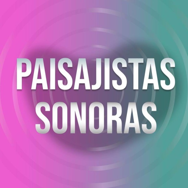 Reseña de Paisajistas Sonoras: Latinoamérica se escucha